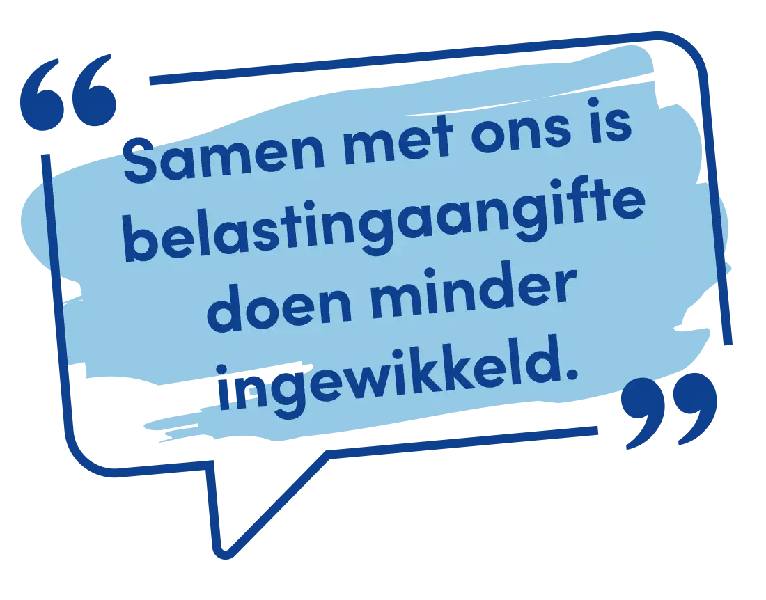 Samen met ons is belastingaangifte doen minder ingewikkeld